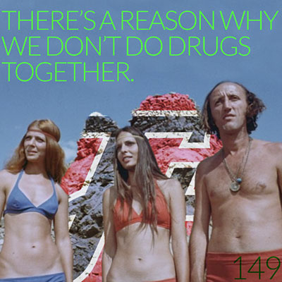 There's A Reason Why We Don't Do Drugs Together