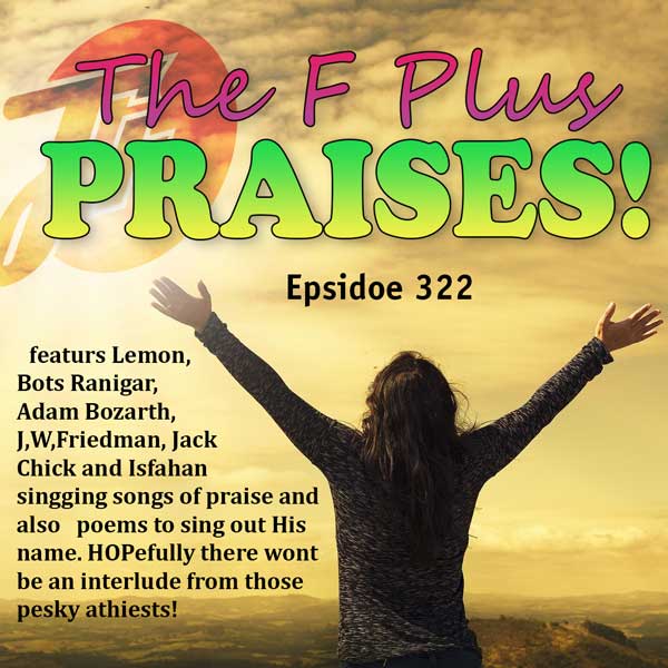 The F Plus Praises!