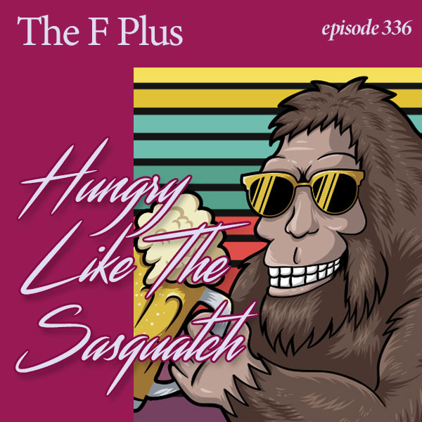 Hungry Like The Sasquatch