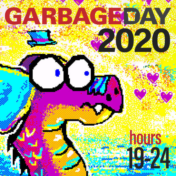 Garbage Day 2020 (Hours 19-24)