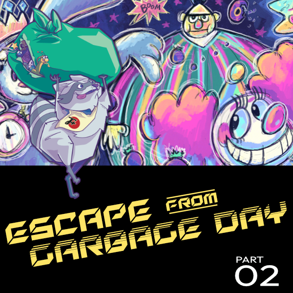 Escape From Garbage Day | Part 2