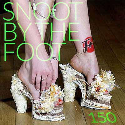 episode 150 : Snoot By The Foot