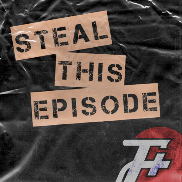 episode 217 : Steal This Episode