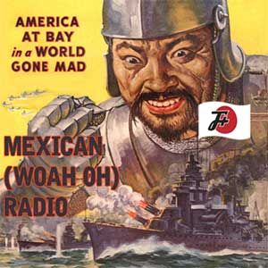 episode 23 : Mexican (Woah Oh) Radio