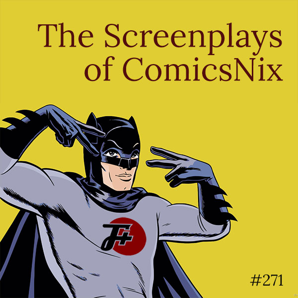 episode 271 : The Screenplays of ComicsNix