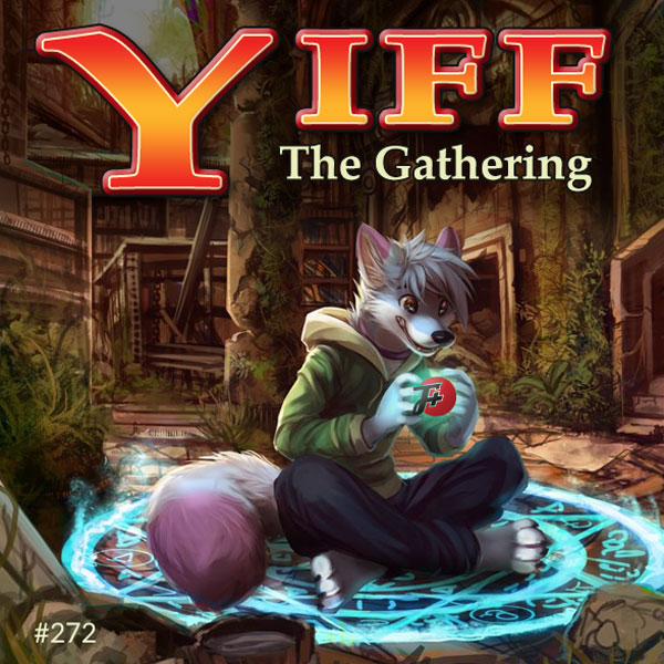 episode 272 : Yiff The Gathering