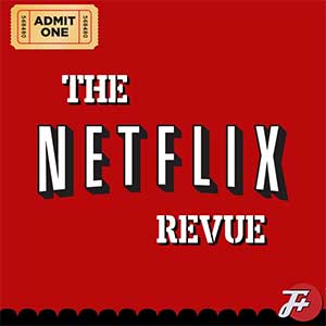 episode 29 : The Netflix Revue