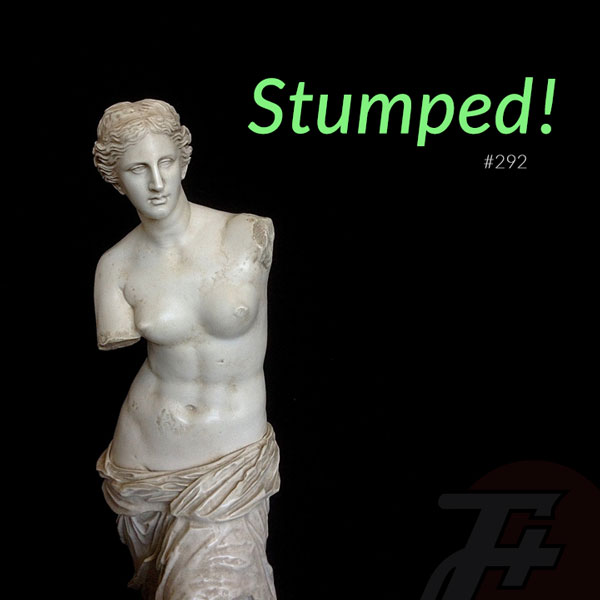 episode 292 : Stumped!