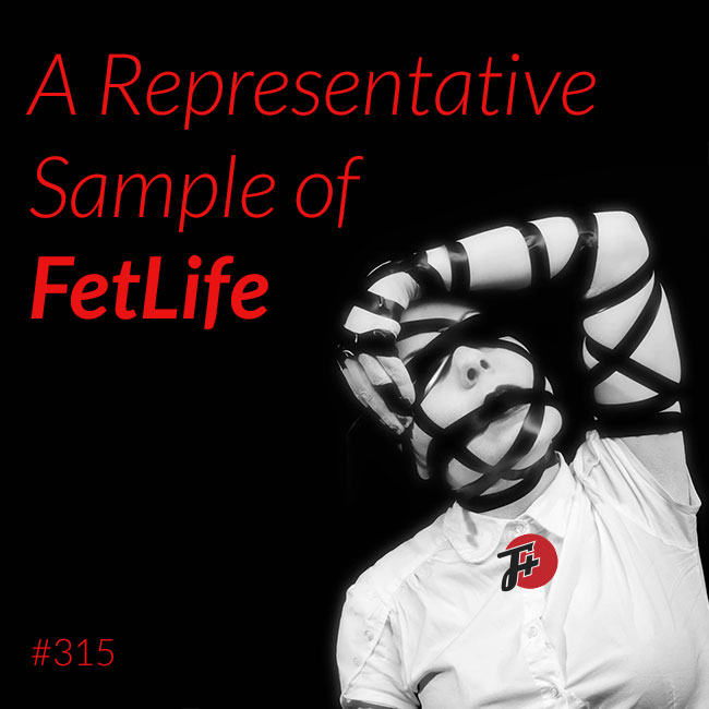 episode 315 : A Representative Sample Of Fetlife