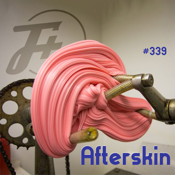 episode 339 : Afterskin
