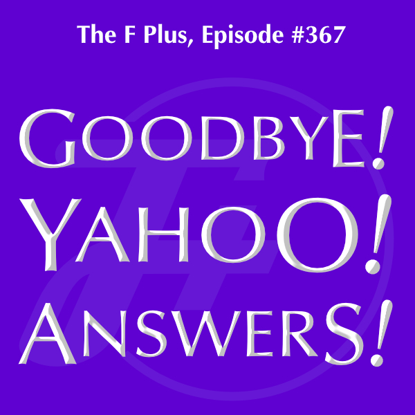episode 367 : Goodbye! Yahoo! Answers!