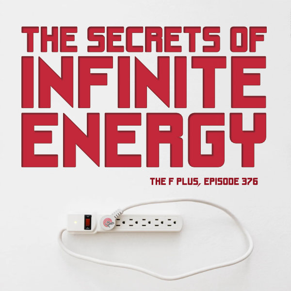 episode 376 : The Secrets of Infinite Energy