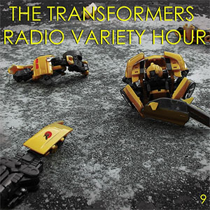 episode 9 : The Transformers Radio Variety Hour