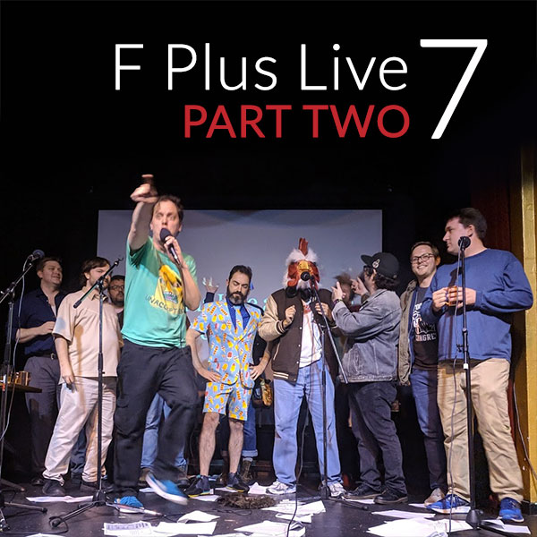episode live7b : F Plus Live 7 | Seattle, I Guess | Part 2