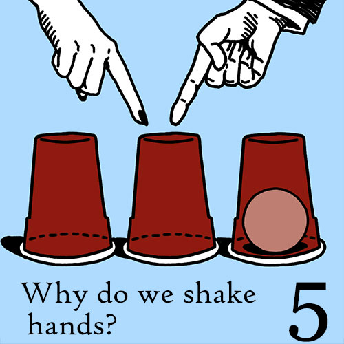 episode 5 : Why Do We Shake Hands?