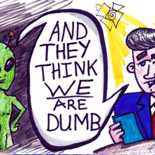 and they think WE are dumb ~ art by Adam Bozarth