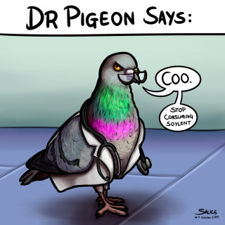 Dr. Pigeon says stop consuming Soylent ~ art by Sauce