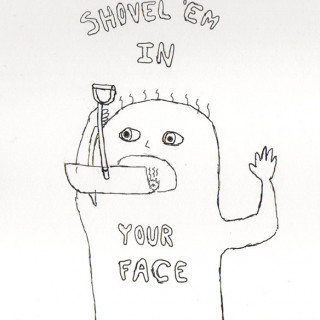 Shovel 'Em In Your Face ~ art by Yavuz Sultan Selim